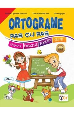 Ortograme pas cu pas. Exemple, exercitii, jocuri, teste