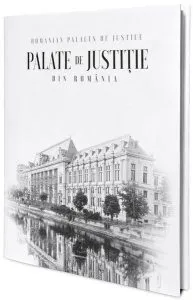 Palate de Justiție din România (ediție bilingvă română-engleză) de Cristian Bracacescu
