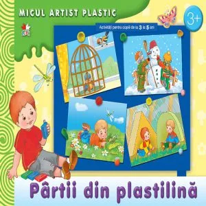 Partii din plastilina. Activitati pentru copiii de la 5 la 9 ani
