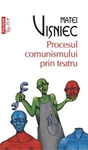 Procesul comunismului prin teatru de Matei Visniec
