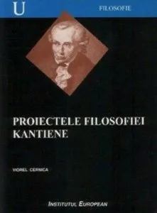 Proiectele filosofiei kantiene de Cernica Viorel