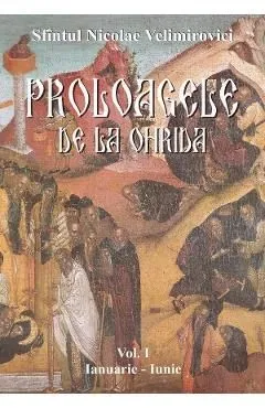 Proloagele de la Ohrida. Vol. I. Ianuarie-Iunie de Nicolae Velimirovici