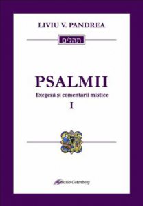 Psalmii. Exegeza si comentarii mistice I: Psalmii 1-50