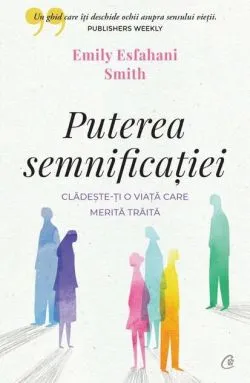 Puterea semnificației de Emily Esfahani Smith