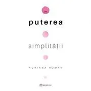 Puterea simplitatii de Adriana Roman