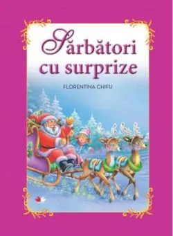 Sărbători cu surprize de Florentina Chifu