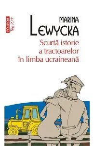Scurta istorie a tractoarelor in limba ucraineana de Marina Lewycka