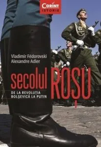 Secolul rosu. De la revolutia bolsevica la Putin