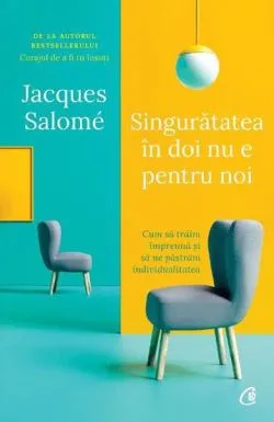 Singuratatea in doi nu e pentru noi. Editia a II - a de Jacques Salome