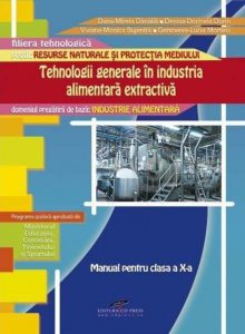 Tehnologii generale in industria alimentara extractiva. Manual pentru clasa a X-a