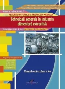 Tehnologii generale in industria alimentara extractiva. Manual pentru clasa a X-a