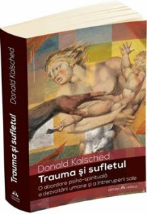 Trauma si sufletul. O abordare psiho-spirituala a dezvoltarii umane si a intreruperii sale