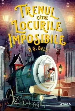 Trenul către locurile imposibile (Vol. 1) de P. G. Bell