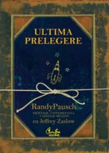 Ultima prelegere de Randy Pausch