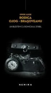 Un blestem cu domiciliul stabil de Rodica Ojog-Brasoveanu