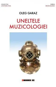 Uneltele muzicologiei de Oleg Garaz