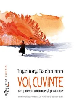 Voi, cuvinte de Ingeborg Bachmann
