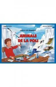 Vreau sa desenez animale de la Poli de Daniela Dosa