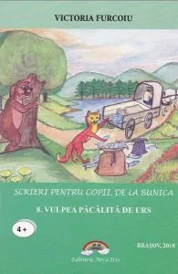 Vulpea păcălită de urs. Scrieri pentru copii, de la bunica de Victoria Furcoiu