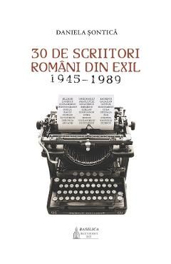 30 de scriitori romani din exil 1945-1989
