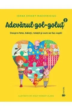 Adevarul gol-golut Vol.2: Despre fete, baieti, relatii si cum se fac copiii de Ioana Chicet-Macoveiciuc