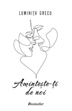 Amintește-ți de noi de Luminita Grecu