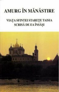 Amurg in manastire. Viata sfintei starete Taisia scrisa de ea insasi