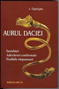 Aurul Daciei. Intrebari. Adevaruri confirmate. Posibile raspunsuri
