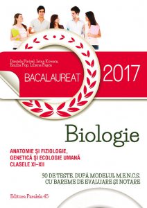Bac 2017. Anatomie si fiziologie, genetica si ecologie umana. Clasele XI-XII