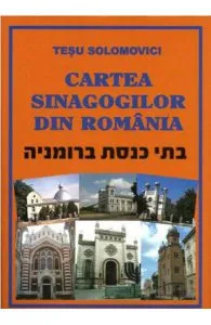Cartea sinagogilor din Romania de Tesu Solomovici