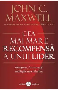 Cea mai mare recompensa a unui lider de John C. Maxwell