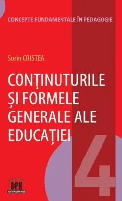 Continuturile si formele generale ale educatiei - Vol 4 de Sorin Cristea