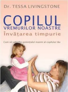 Copilul Vremurilor Noastre - Învățarea Timpurie de Tessa Livingstone