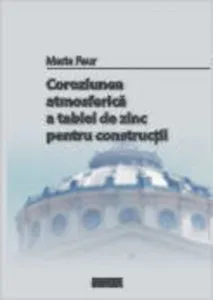 Coroziunea atmosferica a tablei de zinc pentru constructii de Maria Faur