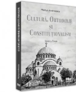 Cultura, ortodoxie si constitutionalism de Marius Andreescu