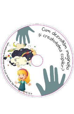 Cum dezvoltam imaginatia si creativitatea copiilor? Curs audio pentru parinti