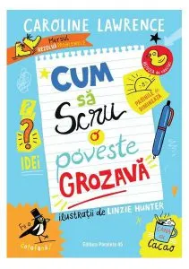 Cum să scrii o poveste grozavă de Caroline Lawrence
