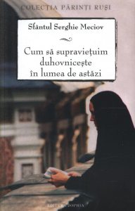 Cum sa supravietuim duhovniceste in lumea de astazi