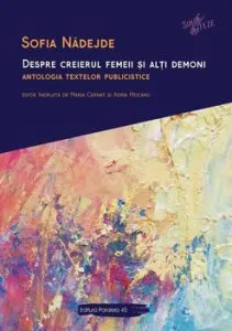 Despre creierul femeii si alti demoni. Antologia textelor publicistice de Sofia Nadejde