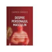 Despre personajul masculin. De la unitatea androgina la disiparea postmoderna de Carmen Darabus