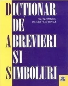 Dictionar de abrevieri si simboluri de Pitiriciu Silvia