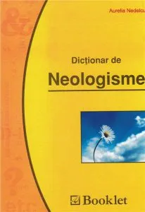 Dictionar de neologisme de Aurelia Nedelcu