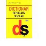 Dictionar Explicativ Scolar de Dumitru I Hancu