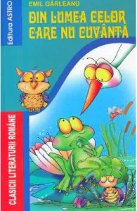 Din lumea celor care nu cuvanta de Emil Garleanu