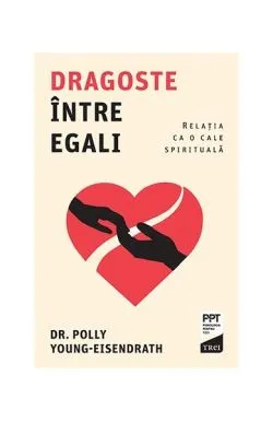Dragoste între egali de Dr. Polly Young-Eisendrath