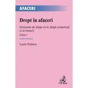 Drept in afaceri. Elemente de drept civil, drept comercial si al muncii. Editia 3 de Laura Potincu