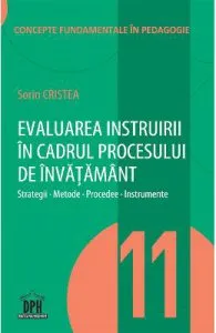 Evaluarea instruirii in cadrul procesului de invatamant de Sorin Cristea