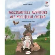 Fascinantele aventuri ale micutei Chitka de Larisa Toader