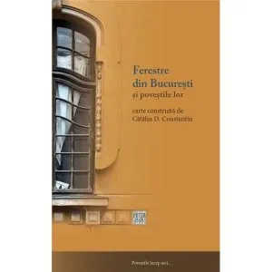 Ferestre din Bucuresti si povestile lor