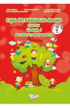 Fise interdisciplinare - Clasa a 1-a - Activitati integrate de Maria-M. Nicolescu